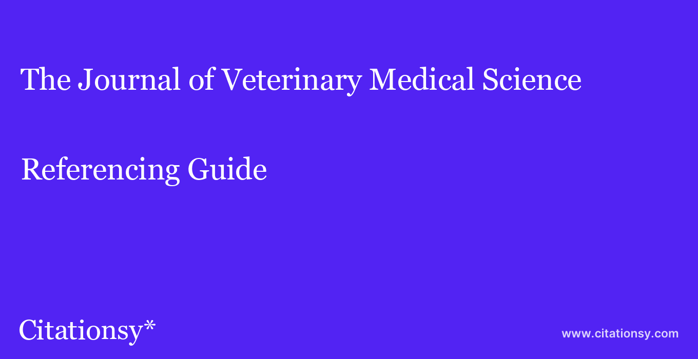 cite The Journal of Veterinary Medical Science  — Referencing Guide